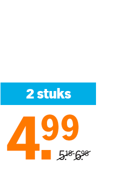 Aanbieding: 2 stuks voor 4,99 euro, van 5,18-6,98 euro.