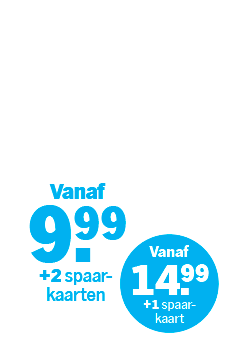 Twee blauwe prijsbollen met teksten: "Vanaf 9,99 +2 spaarkaarten" en "Vanaf 14,99 +1 spaarkaart".